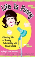 Life is Funny: A Riveting Tale of Comedy, Hairdressing, and Texas Politics 0967448670 Book Cover