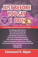 JUST BEFORE YOU SAY I DO!: MARRIAGE AND RELATIONSHIP (MARRIAGE AND RELATIONSHIP SERIES) B088N3XGX8 Book Cover