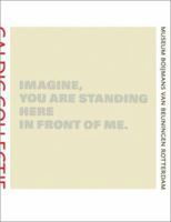 Imagine You Are Standing here in Front of Me: Caldic Collectie 9056622889 Book Cover