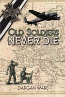 Old Soldiers Never Die B0933KF683 Book Cover