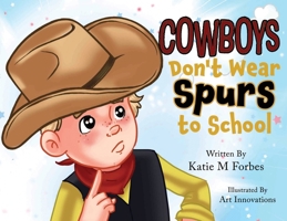 Cowboys Don't Wear Spurs to School 1646458036 Book Cover