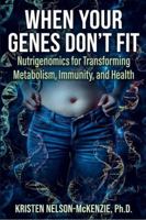 When Your Genes Don't Fit: Nutrigenomics for Transforming Metabolism, Immunity, and Health B0GPFM6CKK Book Cover