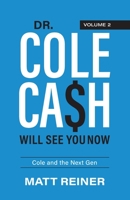 Dr. Cole Cash Will See You Now: Cole and the Next Gen 1956470271 Book Cover