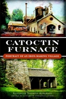Catoctin Furnace: : Portrait of an Iron Making Village 1626190011 Book Cover
