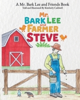 Mr. Bark Lee and Farmer Steve: A Mr. Bark Lee and Friends Book B0FBGTS4DC Book Cover