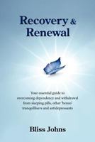 Recovery & Renewal: Your Essential Guide to Overcoming Dependency and Withdrawal from Sleeping Pills, Other 'Benzo' Tranquillisers and Antidepressants 1849055343 Book Cover