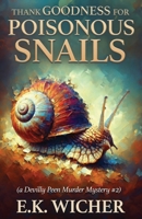 Thank Goodness for Poisonous Snails: Devilly Peen murder mystery #2 1777454743 Book Cover