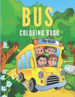 Bus Coloring Book for Kids: Buses Transportation Coloring Book, School Bus coloring book Gift For Kids, Perfect For Kids Ages 2-4,4-8,8-12 B08R98XW5V Book Cover