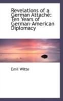 Revelations of a German Attache 0548595674 Book Cover
