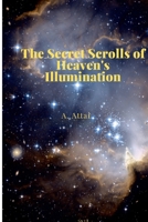 The Secret Scrolls of Heaven's Illumination 8890874856 Book Cover