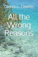 All the Wrong Reasons B08L9NLS15 Book Cover