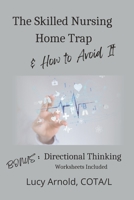 The Skilled Nursing Home Trap & How to Avoid It B0BXN418RH Book Cover