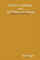 Obama's Challenge and the Politics of Change 0557043220 Book Cover