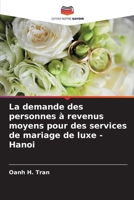 La demande des personnes à revenus moyens pour des services de mariage de luxe - Hanoi (French Edition) 6206459721 Book Cover