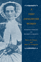 A Very Dangerous Woman: Martha Wright and Women's Rights 1558494472 Book Cover