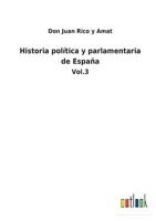 Historia política y parlamentaria de España: Vol.3 3752485175 Book Cover