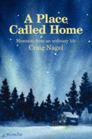 A Place Called Home: Moments from an ordinary life 1434322866 Book Cover