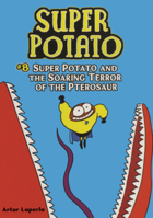 Super Potato and the Soaring Terror of the Pterosaur B0GN68ZFQ6 Book Cover