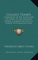 College Tramps. a Narrative of the Adventures of a Party of Yale Students During a Summer Vacation in Europe, with Knapsack and Alpenstock, and the Incidents of a Voyage to Rotterdam and Return, Taken 1022193414 Book Cover