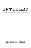 untitled: a collection of thought, poems, and reflections 0692965122 Book Cover