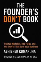 The Founder’s Don’t Book: Startup Mistakes, Red Flags, and the ‘Don’ts’ That Save Your Business B0G3PFCGL8 Book Cover