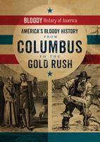 America's Bloody History from Columbus to the Gold Rush 0766091775 Book Cover