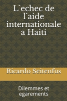 L`echec de l`aide internationale a Haiti: Dilemmes et egarements (French Edition) B089TRZNL6 Book Cover