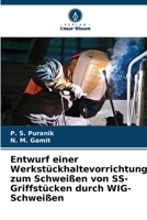 Entwurf einer Werkstückhaltevorrichtung zum Schweißen von SS-Griffstücken durch WIG-Schweißen (German Edition) 6208562589 Book Cover
