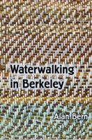 Waterwalking in Berkeley: Poems 1564744647 Book Cover