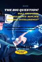 THE BIG QUESTION! WILL AI REPLACE HUMANS’ INTELLIGENCE?: The Turing Dilemma: Navigating the Future of Artificial and Human Intelligence B0CS8XTGGZ Book Cover