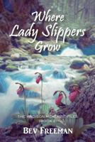Where Lady Slippers Grow: The Madison McKenzie Files (Book 2) 1945619457 Book Cover