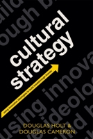 Cultural Strategy: Using Innovative Ideologies to Build Breakthrough Brands 019958740X Book Cover
