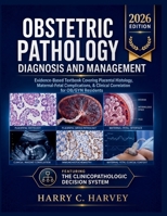 Obstetric Pathology Diagnosis and Management: Evidence-Based Textbook Covering Placental Histology, Maternal-Fetal Complications, & Clinical Correlation for OB/GYN Residents B0H2GQ9D92 Book Cover