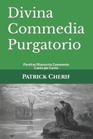 Divina Commedia Purgatorio: Parafrasi Riassunto Commento Canto per Canto B09JV97WNP Book Cover