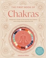 The First Book of Chakras: A Beginner’s Guide to Harnessing Your Chakras and Living a More Balanced Life B0DYKDG8ZW Book Cover