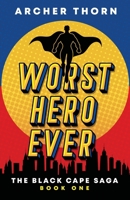 Worst Hero Ever (Black Cape Saga) B0DYYHBX4P Book Cover