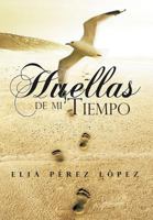 Huellas de Mi Tiempo 1463326882 Book Cover