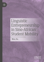 Linguistic Entrepreneurship in Sino-African Student Mobility 9819721741 Book Cover