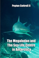 The Megalodon and The Sea Life Centre in Antarctica B0FHBJT1ZD Book Cover