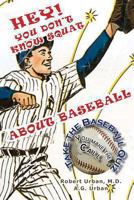 Hey! You Don't Know Squat About Baseball: Take the Baseball Quiz - You Make the Call 1492944556 Book Cover