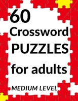 60 crossword puzzles for adults medium level: Large Print Puzzle Book for Adults with solutions B08TZBTYBJ Book Cover