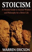 Stoicism: A Detailed Guide to Ancient Wisdom and Philosophy for a Better Life 1987656954 Book Cover