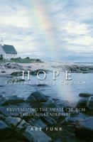 Hope for the Small Church 1553069854 Book Cover