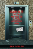 Down In It: The Fall and Rise of a Very Depressed Man: Sad Psalms, True Confessions and Real Hope Composed for The Deep and The Deeply Depressed 1940816068 Book Cover
