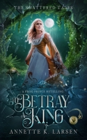 To Betray a King: A Frog Prince Retelling B0CJD2QR4D Book Cover