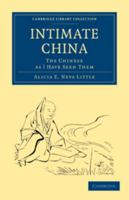 Intimate China: The Chinese as I Have Seen Them 0511709544 Book Cover