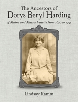 The Ancestors of Dorys Beryl Harding of Maine and Massachusetts from 1620 to 1951 B0F46ZXWDF Book Cover