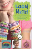 Loom Magic!: 25 Awesome, Never-Before-Seen Designs for an Amazing Rainbow of Pro 1629143340 Book Cover