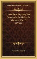 Levensbeschryving Van Beroemde En Geleerde Mannen, Part 3 (1731) 1166071375 Book Cover