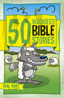 50 Wackiest Bible Stories (50 Bible Stories) 1853459836 Book Cover